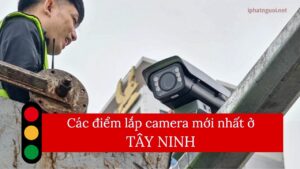 điểm lắp camera phạt nguội ở Tây Ninh mới nhất