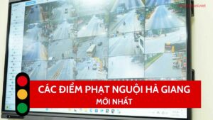 30 các điểm lắp camera phạt nguội Hà Giang cực chi tiết