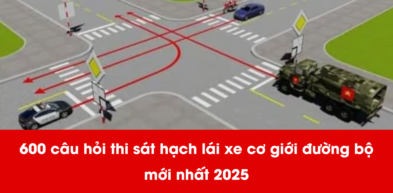 trọn bộ 600 câu hỏi dùng cho sát hạch lái xe cơ giới đường bộ mới
