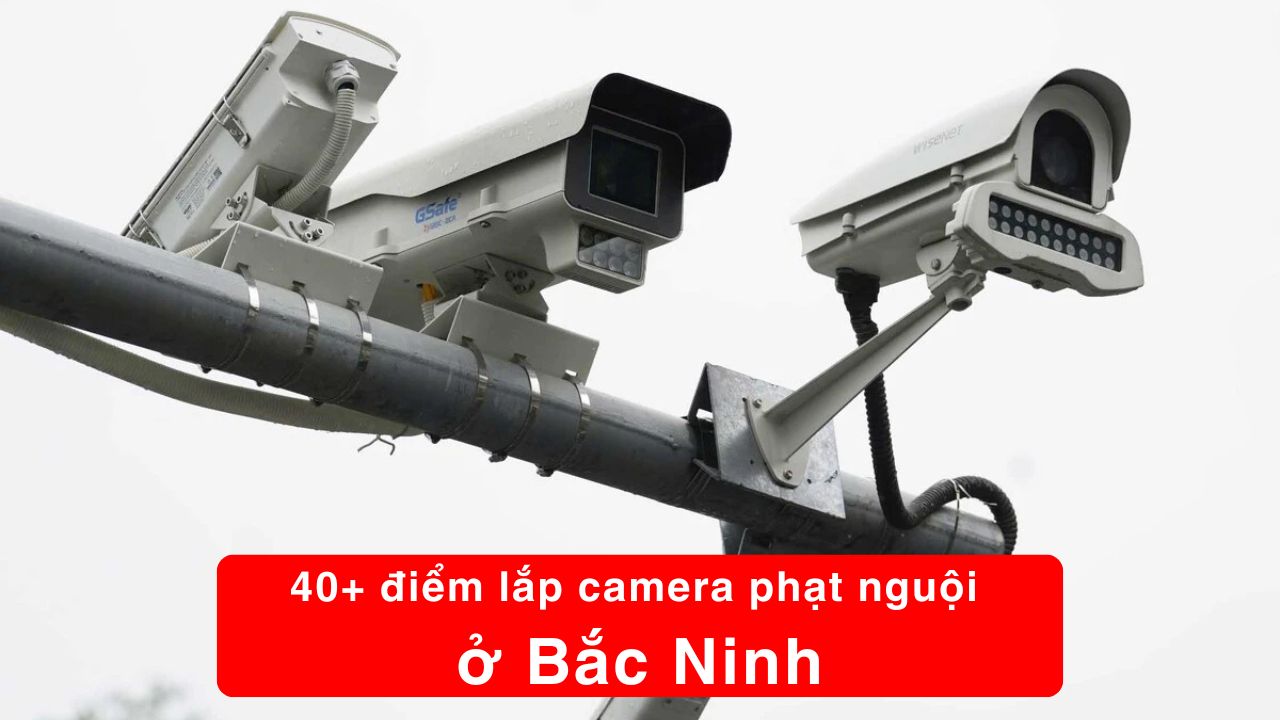 điểm lắp camera phạt nguội Bắc Ninh mới nhất