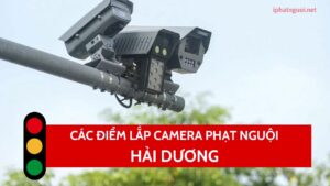 Cập nhật các điểm lắp camera phạt nguội ở Hải Dương 2026 mới nhất