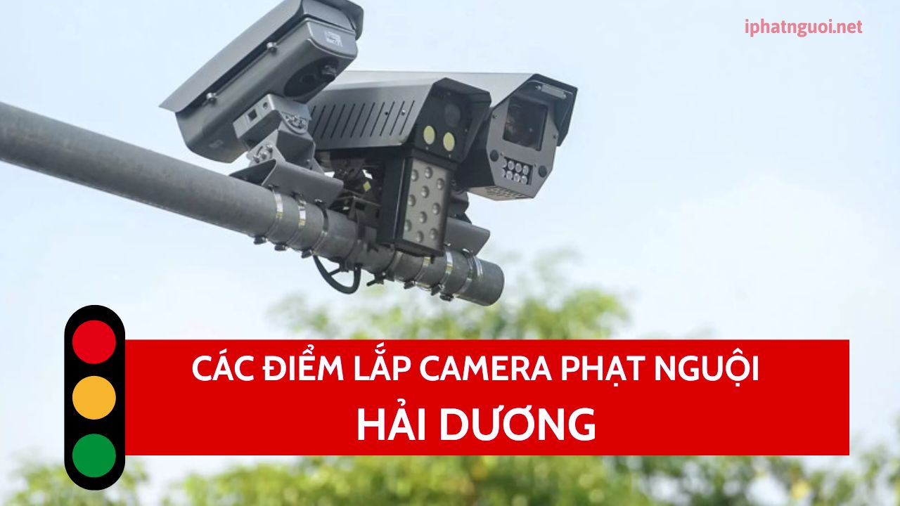 các điểm lắp camera phạt nguội ở Hải Dương mới nhất